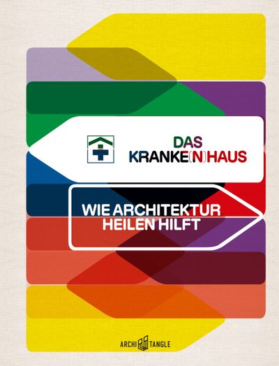 „Das Kranke(n)haus – Wie Architektur heilen hilft“ | Katalogcover