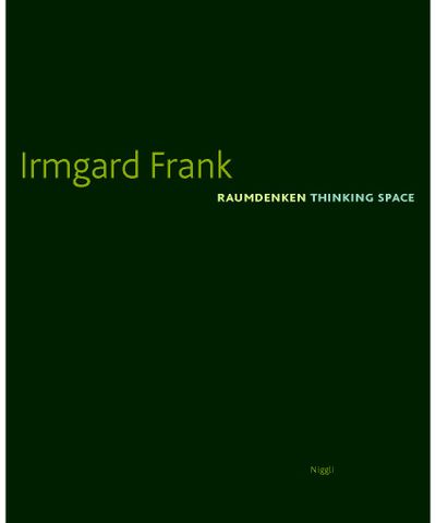 Irmgard Frank RAUM DENKEN  THINKING SPACE